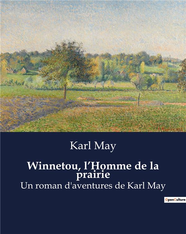 WINNETOU, L'HOMME DE LA PRAIRIE - UN ROMAN D'AVENTURES DE KARL MAY