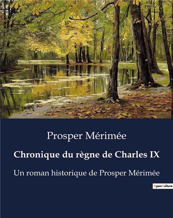 CHRONIQUE DU REGNE DE CHARLES IX - UN ROMAN HISTORIQUE DE PROSPER