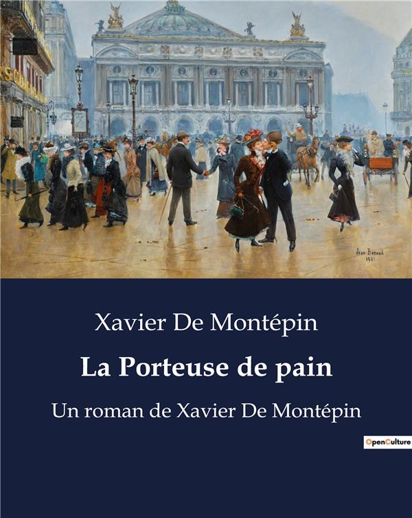 LA PORTEUSE DE PAIN - UN ROMAN DE XAVIER DE MONTEPIN