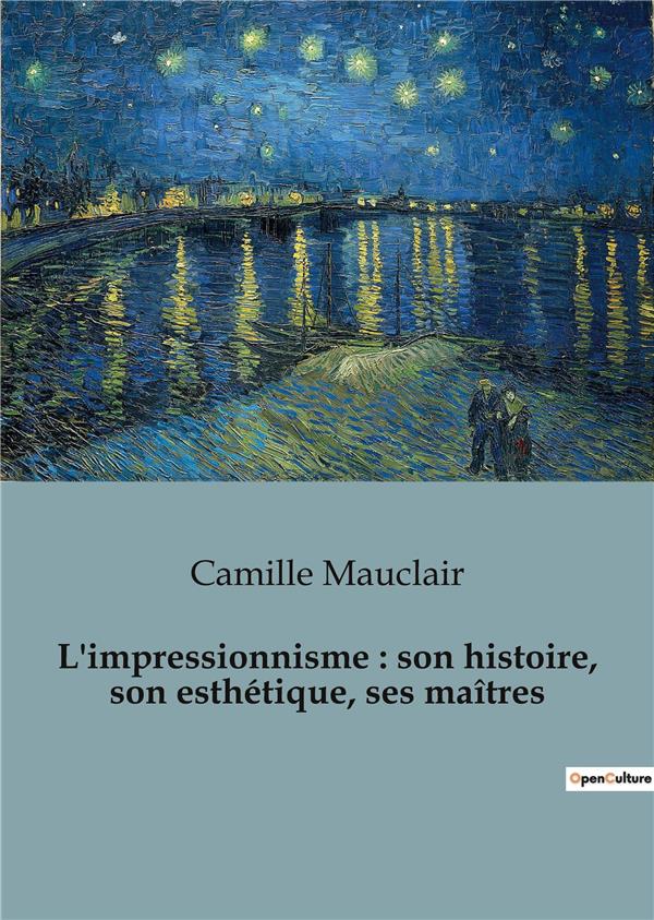 L IMPRESSIONNISME SON HISTOIRE SON ESTHETIQUE SES MA TRES
