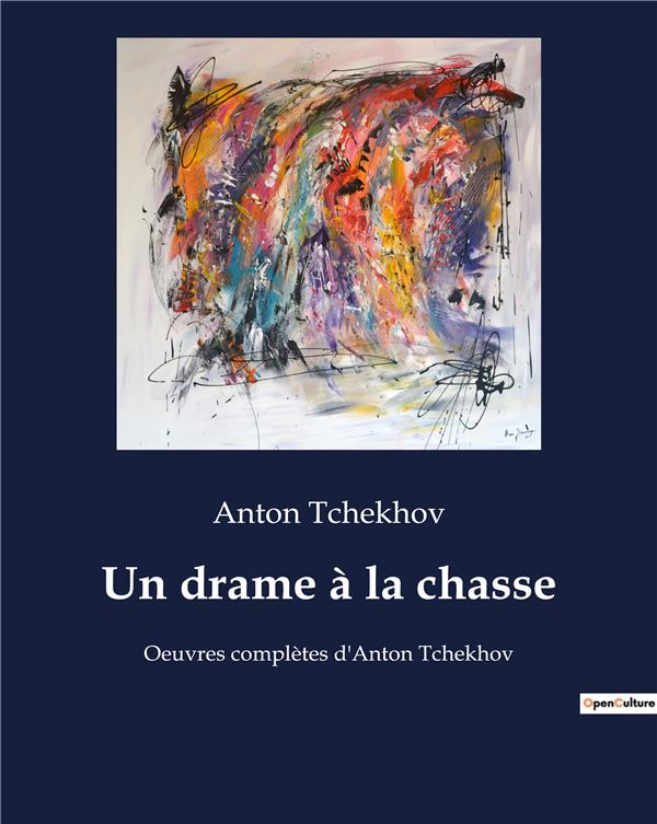 UN DRAME A LA CHASSE - OEUVRES COMPLETES D ANTON TCHE