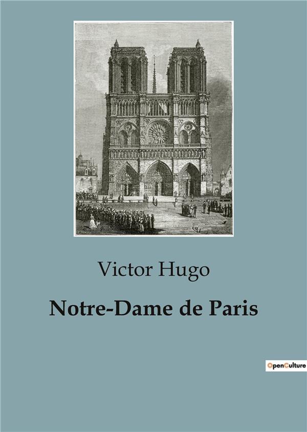 NOTRE DAME DE PARIS - UN ROMAN HISTORIQUE DE VICTOR