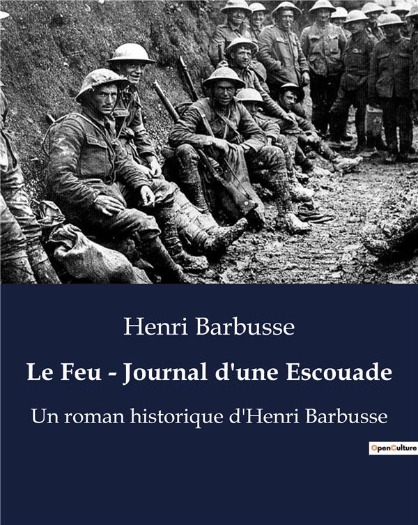 LE FEU JOURNAL D UNE ESCOUADE - UN ROMAN HISTORIQUE D HENRI BA
