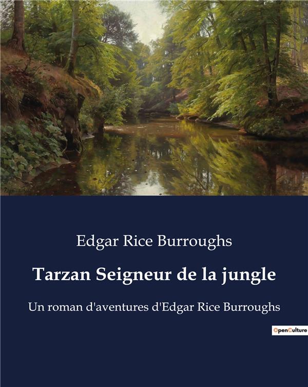 TARZAN SEIGNEUR DE LA JUNGLE - UN ROMAN D'AVENTURES D'EDGAR RICE BURROUGHS