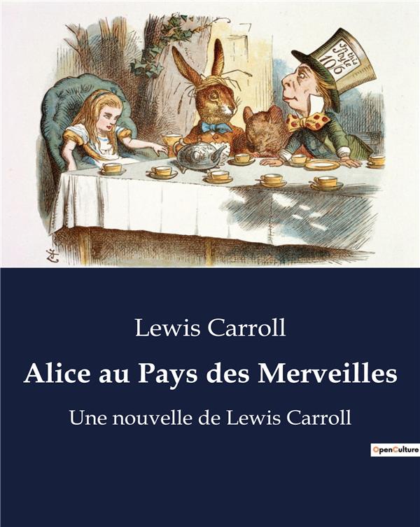 ALICE AU PAYS DES MERVEILLES - UNE NOUVELLE DE LEWIS CARROLL (EDITION ILLUSTREE)