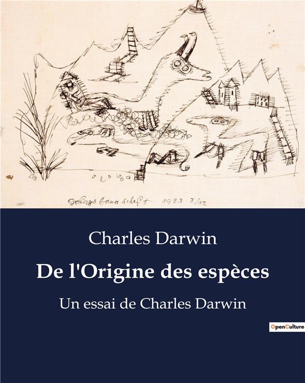DE L'ORIGINE DES ESPECES - UN ESSAI DE CHARLES DARWIN