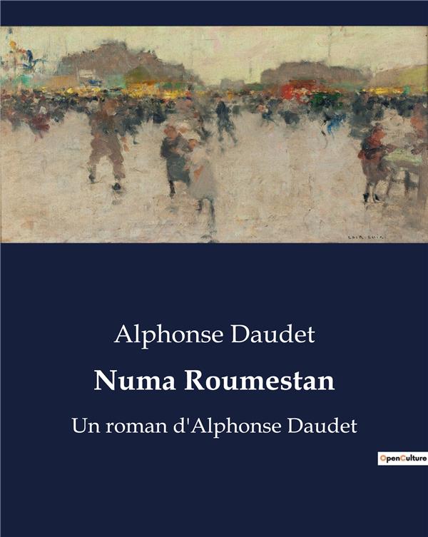 NUMA ROUMESTAN - UN ROMAN D ALPHONSE DAUDET