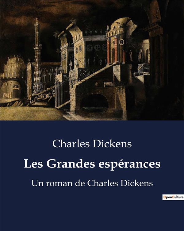 LES GRANDES ESPERANCES - UN ROMAN DE CHARLES DICKENS