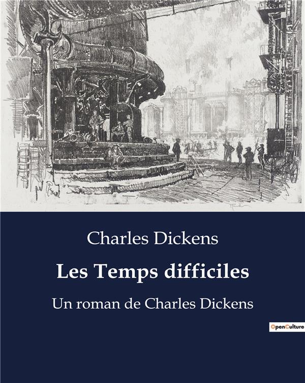 LES TEMPS DIFFICILES - UN ROMAN DE CHARLES DICKENS