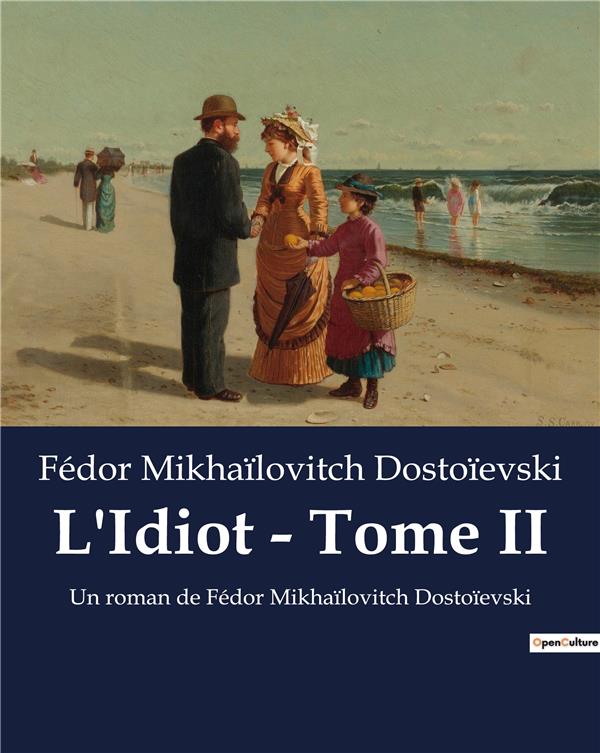L IDIOT TOME II - UN ROMAN DE FEDOR MIKHAILOVITC