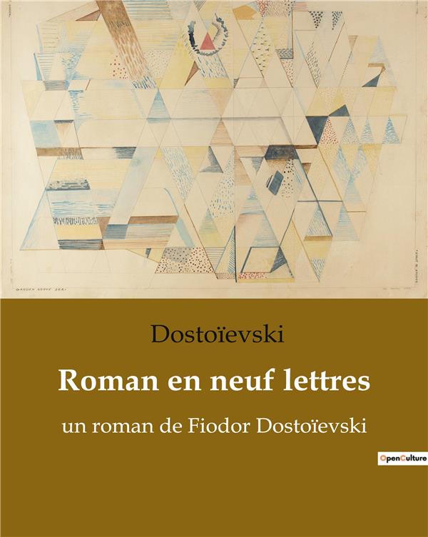 ROMAN EN NEUF LETTRES - UN ROMAN DE FIODOR DOSTOIEVSKI