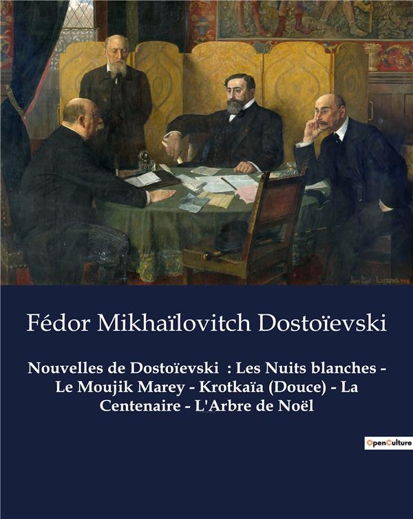 NOUVELLES DE DOSTOIEVSKI LES NUITS BLANCHES LE MOUJIK MAREY KROTKAIA DOUCE LA CE - NOUVELLES DE FEDO