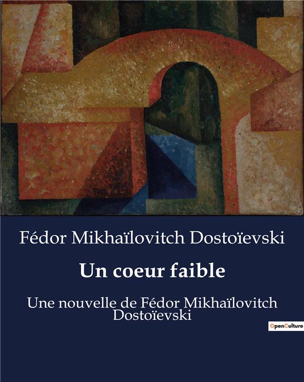 UN COEUR FAIBLE - UNE NOUVELLE DE FEDOR MIKHAILO