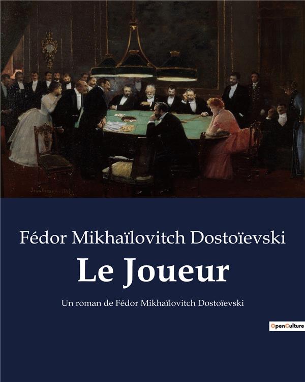 LE JOUEUR - UN ROMAN DE FEDOR MIKHAILOVITC