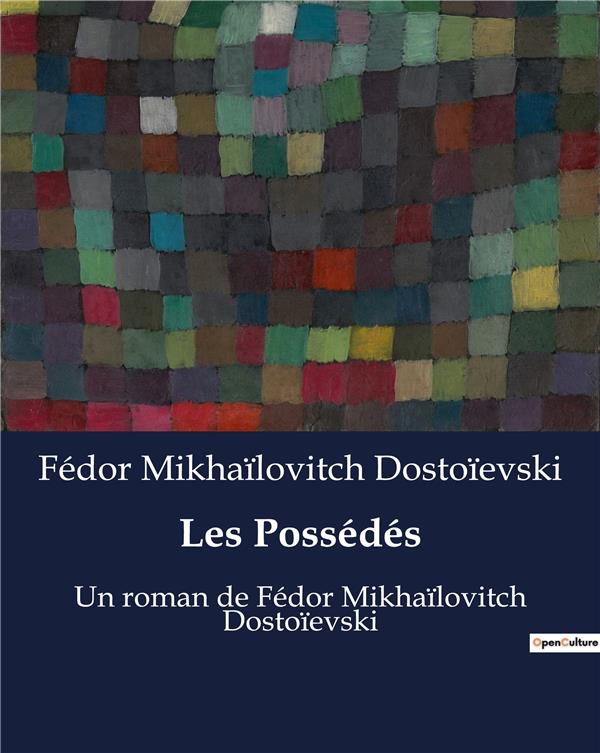 LES POSSEDES - UN ROMAN DE FEDOR MIKHAILOVITC