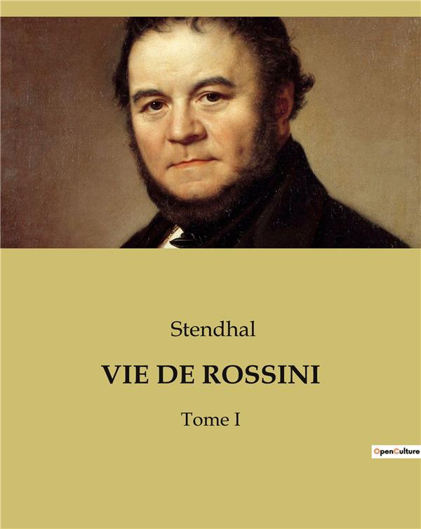 VIE DE ROSSINI - TOME I