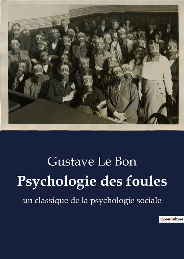 PSYCHOLOGIE DES FOULES - UN CLASSIQUE DE LA PSYCHOLOGIE