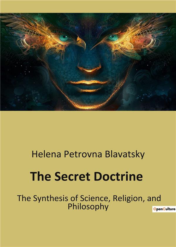 THE SECRET DOCTRINE - THE SYNTHESIS OF SCIENCE RELIG
