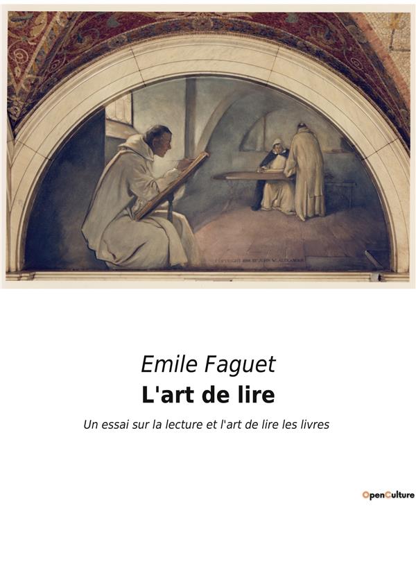 L ART DE LIRE - UN ESSAI SUR LA LECTURE ET L A