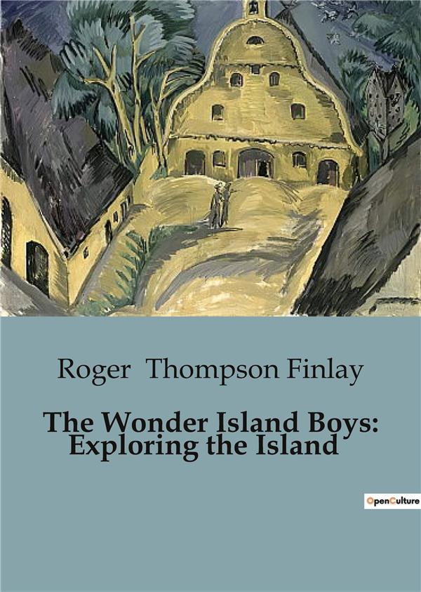 THE WONDER ISLAND BOYS: EXPLORING THE ISLAND