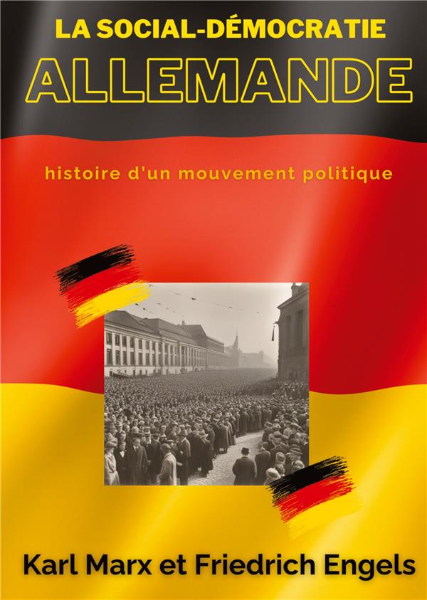 LA SOCIAL-DEMOCRATIE ALLEMANDE - HISTOIRE D'UN MOUVEMENT POLITIQUE