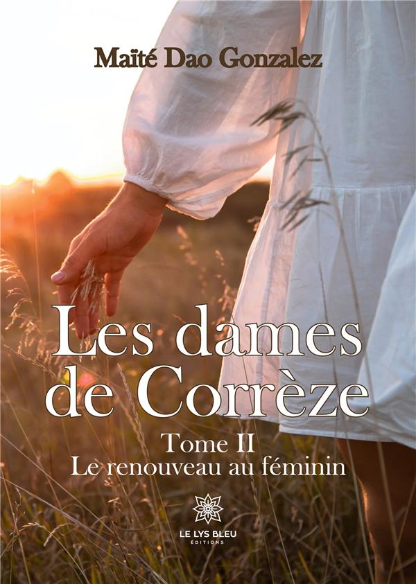 LES DAMES DE CORREZE - TOME II : LE RENOUVEAU AU FEMININ