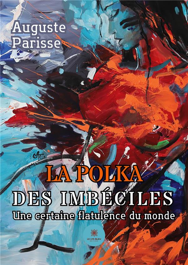 LA POLKA DES IMBECILES - UNE CERTAINE FLATULENCE DU MONDE
