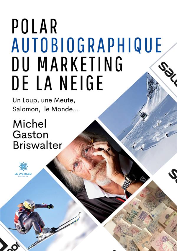 POLAR AUTOBIOGRAPHIQUE DU MARKETING DE LA NEIGE - UN LOUP, UNE MEUTE, SALOMON, LE MONDE...