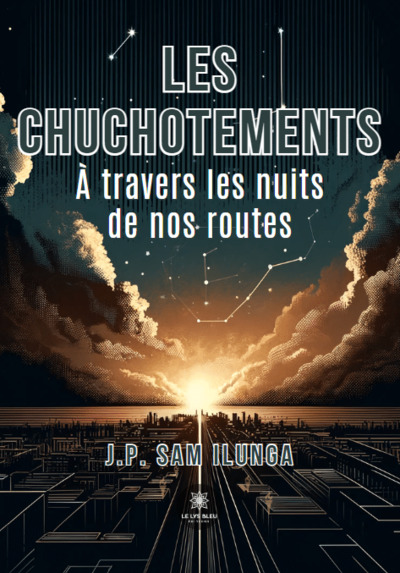 LES CHUCHOTEMENTS - A TRAVERS LES NUITS DE NOS ROUTES