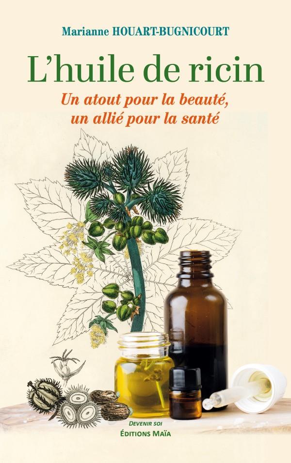 L HUILE DE RICIN - UN ATOUT POUR LA BEAUTE, UN ALLIE POUR LA SANTE