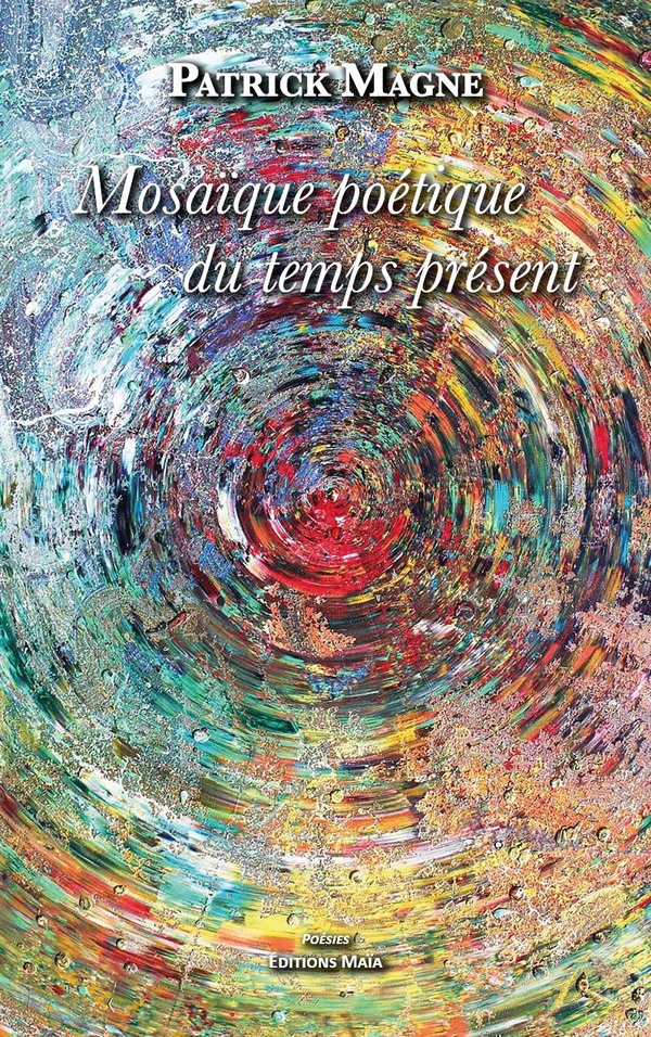 MOSAIQUE POETIQUE DU TEMPS PRESENT