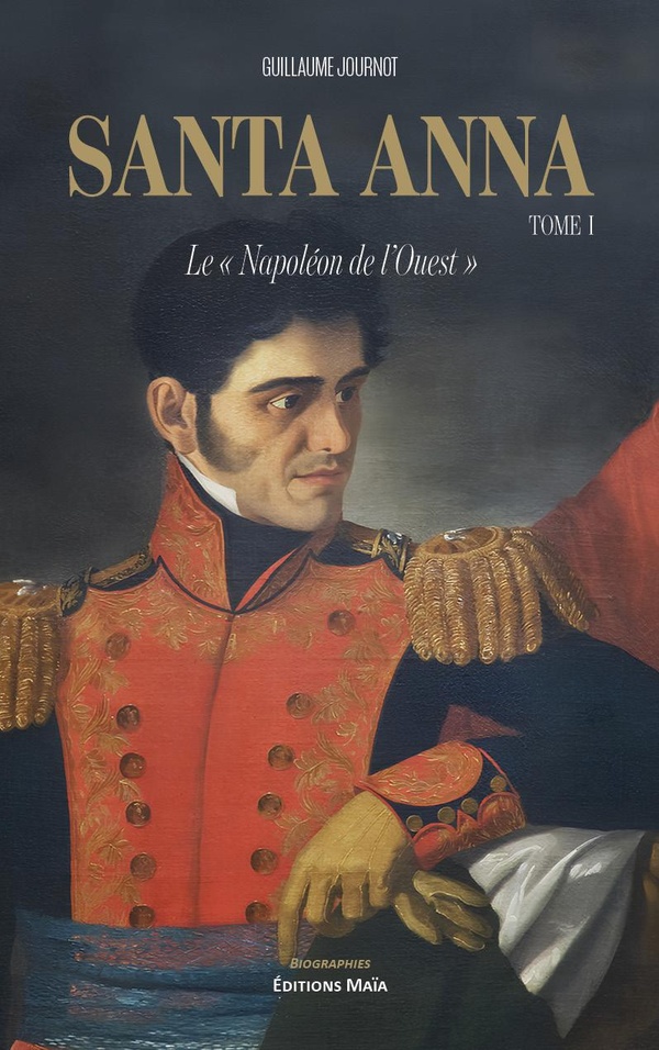 SANTA ANNA - LE NAPOLEON DE L'OUEST - TOME I