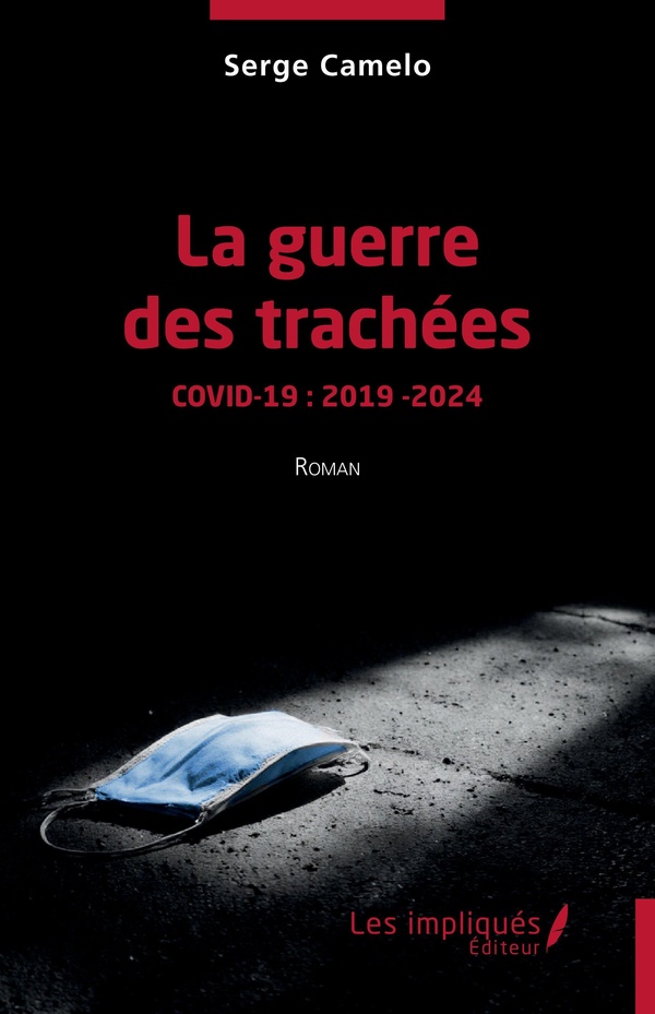 LA GUERRE DES TRACHEES - COVID-19 : 2019 - 2024