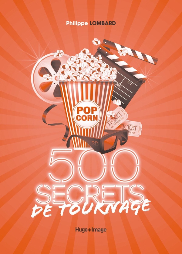 500 SECRETS DE TOURNAGE - LE CINEMA COMME VOUS NE L'AVEZ JAMAIS LU !