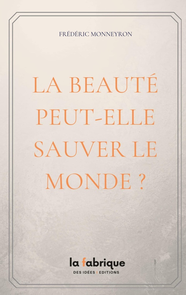 BEAUTE PEUT ELLE SAUVER MONDE