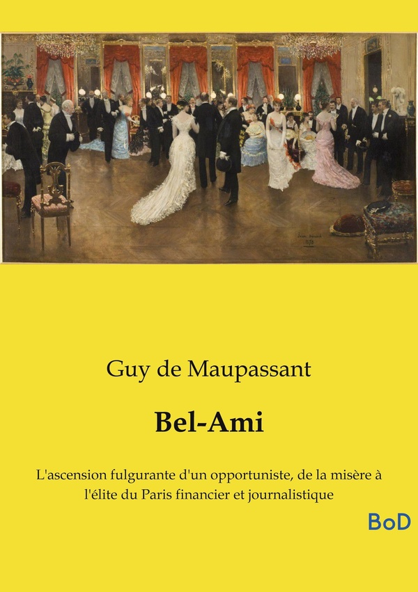 BEL AMI - L ASCENSION FULGURANTE D UN OP