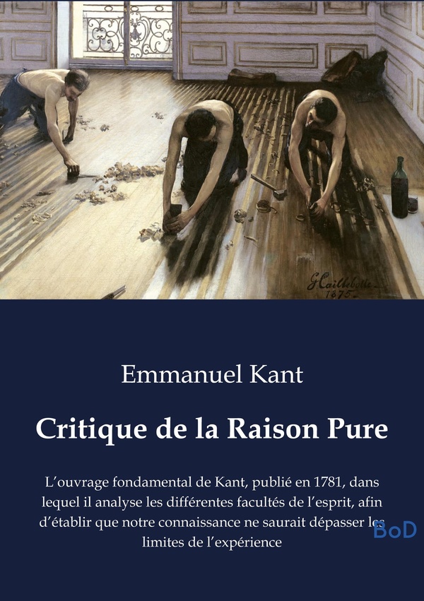 CRITIQUE DE RAISON PURE - L OUVRAGE FONDAMENTAL DE KANT