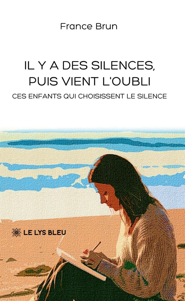 IL Y A DES SILENCES, PUIS VIENT L'OUBLI - CES ENFANTS QUI CHOISISSENT LE SILENCE