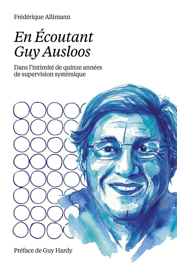 EN ECOUTANT GUY AUSLOOS - DANS L'INTIMITE DE QUINZE ANNEES DE SUPERVISION SYSTEMIQUE