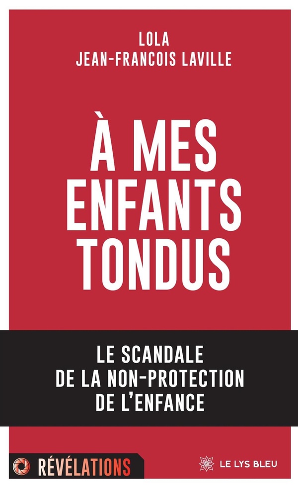 A MES ENFANTS TONDUS - LE SCANDALE DE LA NON-PROTECTION DE L'ENFANCE