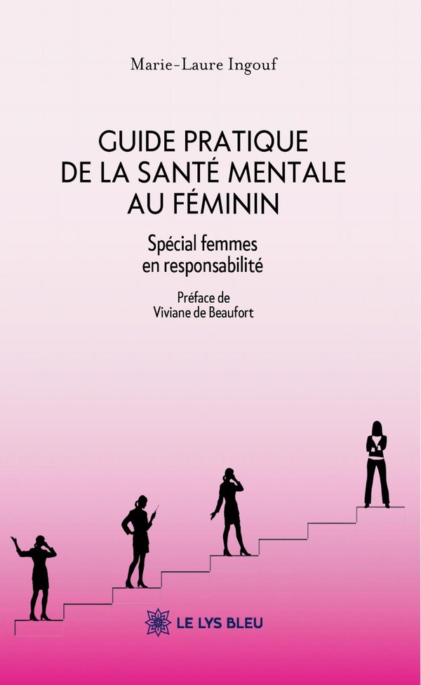 GUIDE PRATIQUE DE LA SANTE MENTALE AU FEMININ - SPECIAL FEMMES EN RESPONSABILITE