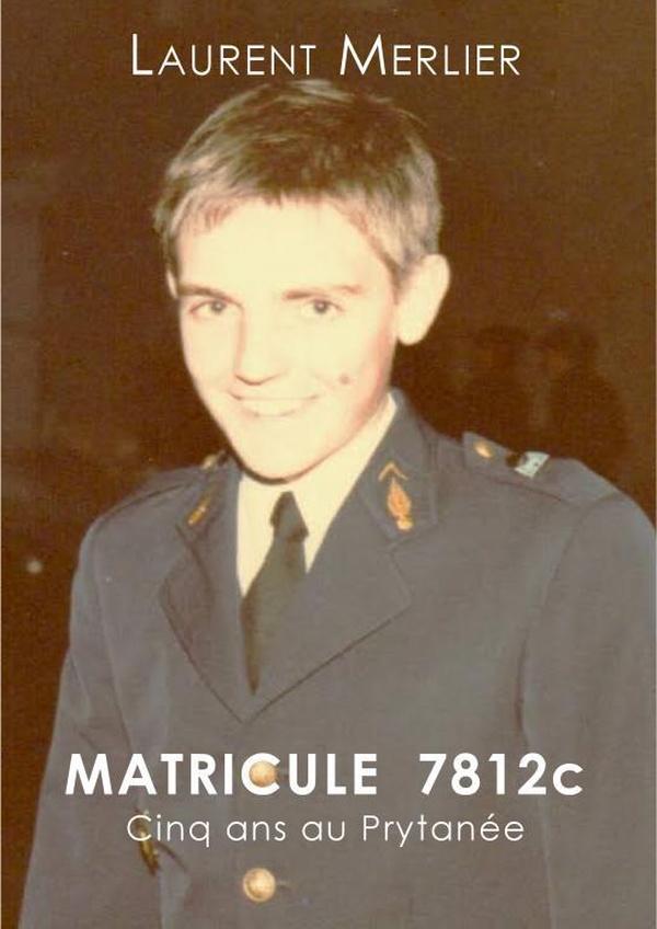 MATRICULE 7812C - CINQ ANS AU PRYTANEE