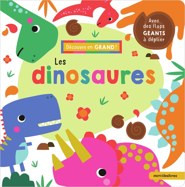 DECOUVRE EN GRAND ! - LES DINOSAURES - AVEC DES FLAPS GEANTS A DEPLIER