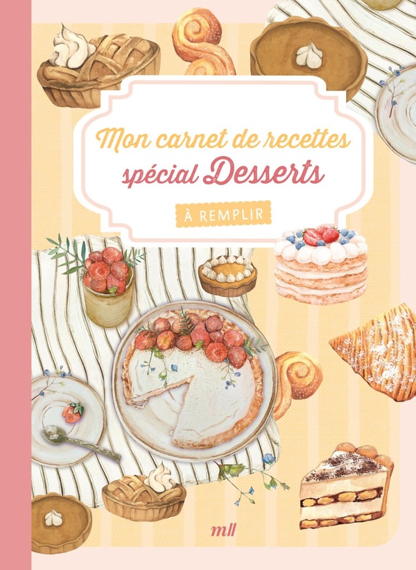 MON CARNET DE RECETTES A REMPLIR - DESSERTS