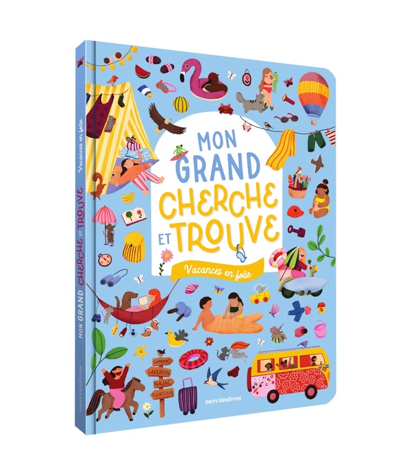 MON GRAND CHERCHE ET TROUVE - VACANCES EN FOLIE - UN LIVRE GRAND FORMAT AVEC PLUS DE 350 ELEMENTS A
