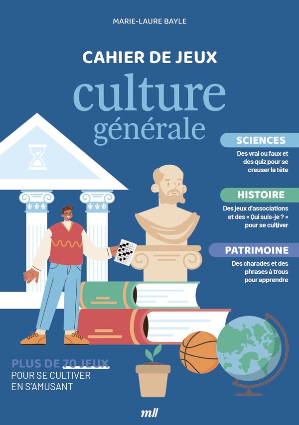 CAHIER DE JEUX - CULTURE GENERALE - PLUS DE 70 JEUX POUR SE CULTIVER EN S'AMUSANT