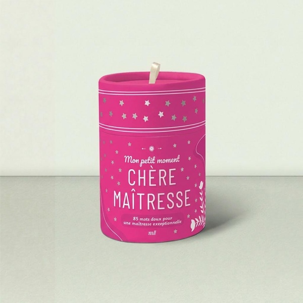 MON PETIT MOMENT - CHERE MAITRESSE - 85 MOTS DOUX POUR UNE MAITRESSE EXCEPTIONNELLE