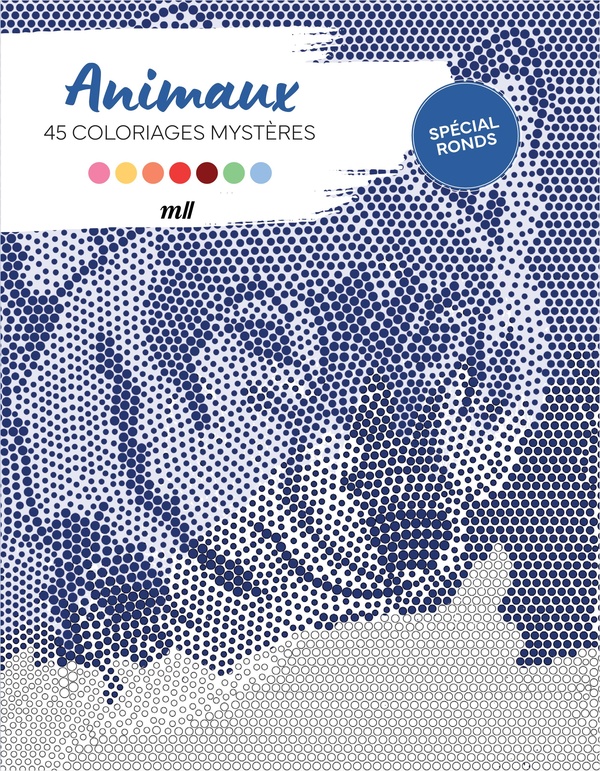 ANIMAUX, SPECIAL RONDS - 45 COLORIAGES MYSTERES - AVEC DES PAGES DETACHABLES !