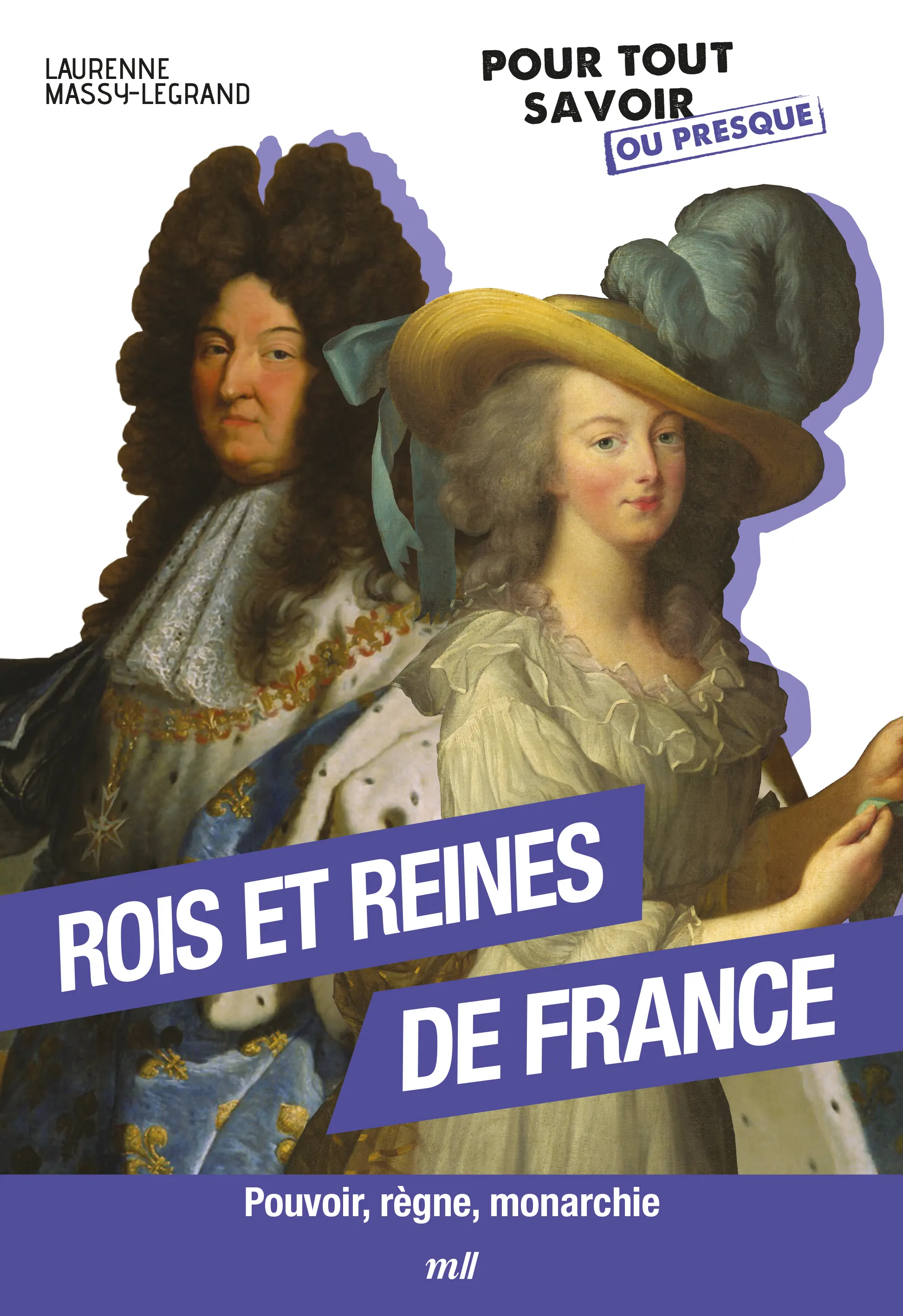 LES ROIS ET REINES DE FRANCE - POUR TOUT SAVOIR OU PRESQUE