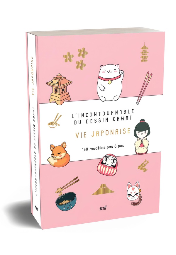L'INCONTOURNABLE DU DESSIN KAWAI - VIE JAPONAISE - 150 MODELES PAS A PAS